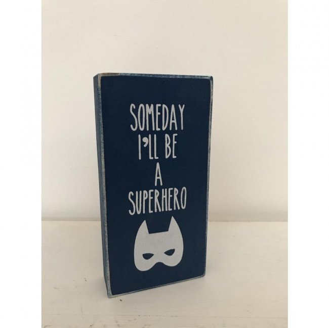 PLACA AZUL SOMEDAY I\'LL BE A SUPERHEROE (20A X 10 L)