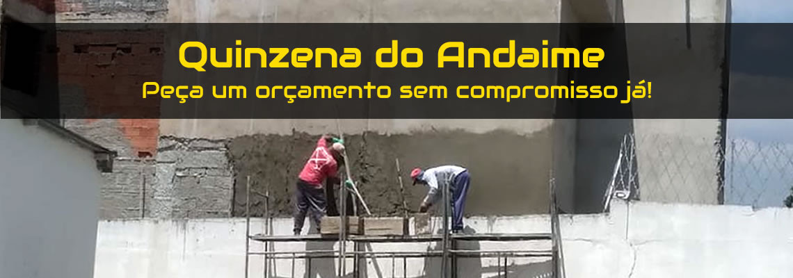 Quinzena do andaime. peça um orçamento sem compromisso já!